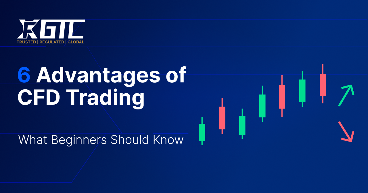 6 Advantages of CFD Trading: What Beginners Should Know?