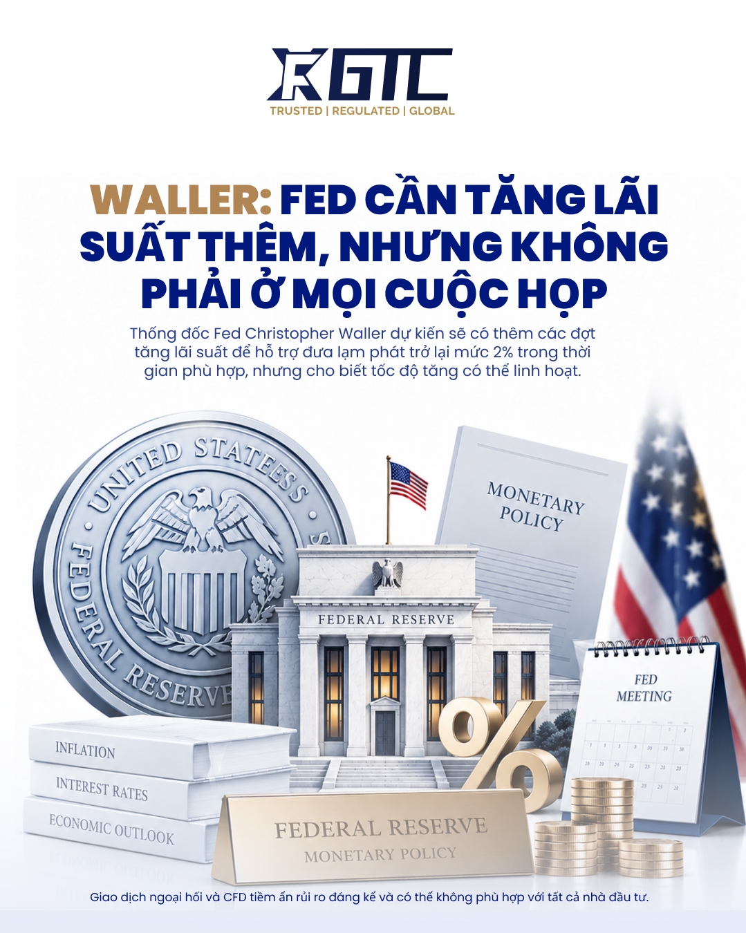 WALLER: CẦN NHIỀU HẠ LÃI SUẤT HƠN, NHƯNG KHÔNG PHẢI Ở MỖI CUỘC HỌP